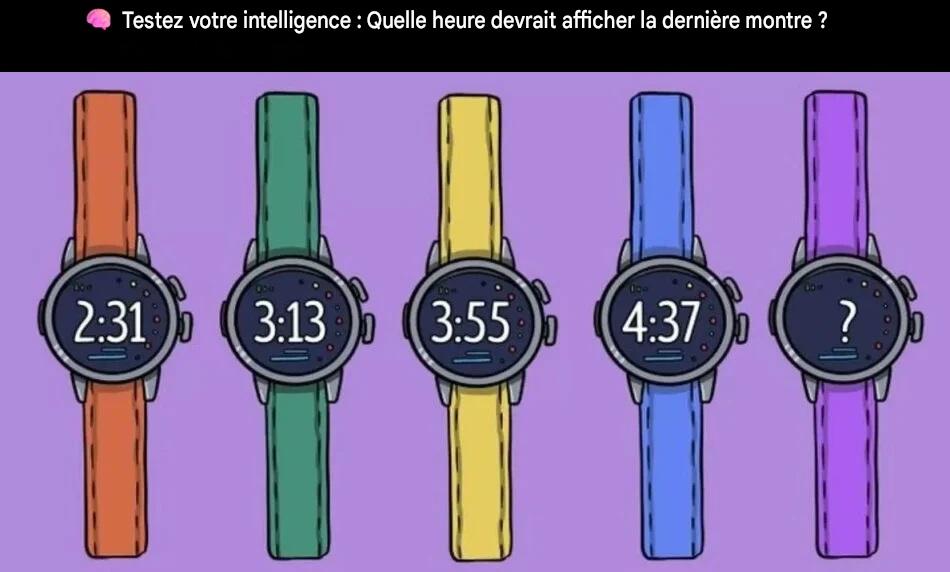 Testez votre intelligence : Quelle heure devrait afficher la dernière montre ?