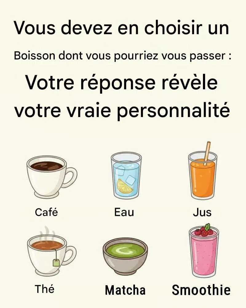 Vous devez choisir une boisson dont vous pourriez vous passer : votre réponse révèle votre véritable personnalité.